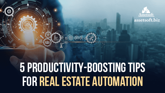 5 Productivity-Boosting Tips For Real Estate Automation 